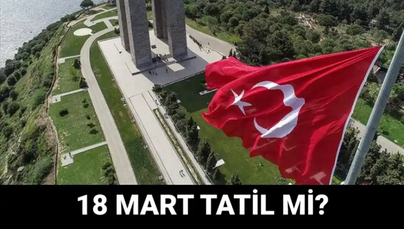18 Mart Çanakkale Zaferi Resmi Tatil mi? Okullar Açık mı?