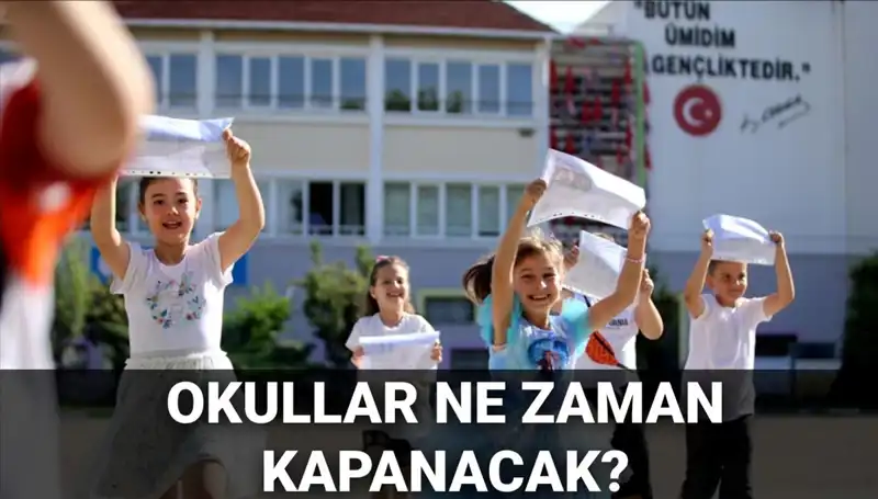 2024-2025 Yaz Tatili Ne Zaman Başlayacak? Okullar Kapanıyor Mu?