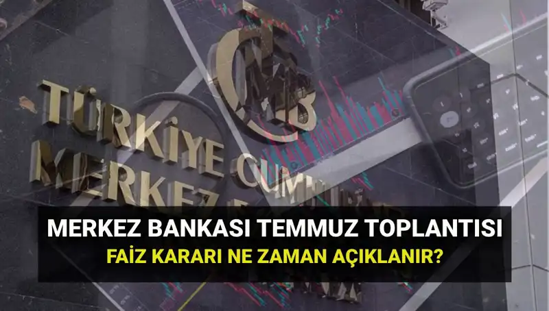 2025 Yılı Merkez Bankası PPK Toplantı Tarihleri ve Temmuz Faiz Kararı Açıklamaları
