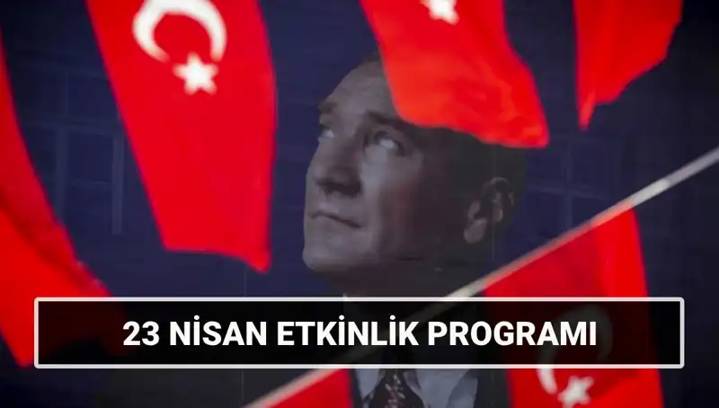 2025’te 23 Nisan Ulusal Egemenlik ve Çocuk Bayramı Etkinlik Takvimi Açıklandı!