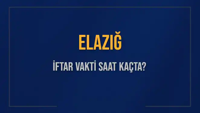 Elazığ'da İftar Vakti Ne Zaman? Diyanet'ten Cevap