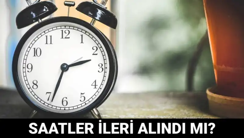 Yaz Saati Uygulaması: Saatler İleri Alındı mı? 2023 Güncel Durum