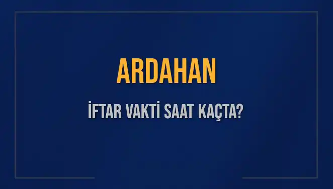Ardahan'da İftar ve Akşam Ezanı Saatleri: 4 Mart 2025