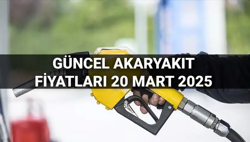 20 Mart 2025: Akaryakıt Fiyatlarındaki Son Durum ve Zam Beklentileri