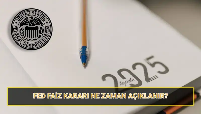 2025'te FED Faiz Kararı Tarihleri: Mart Toplantısı Ne Zaman?