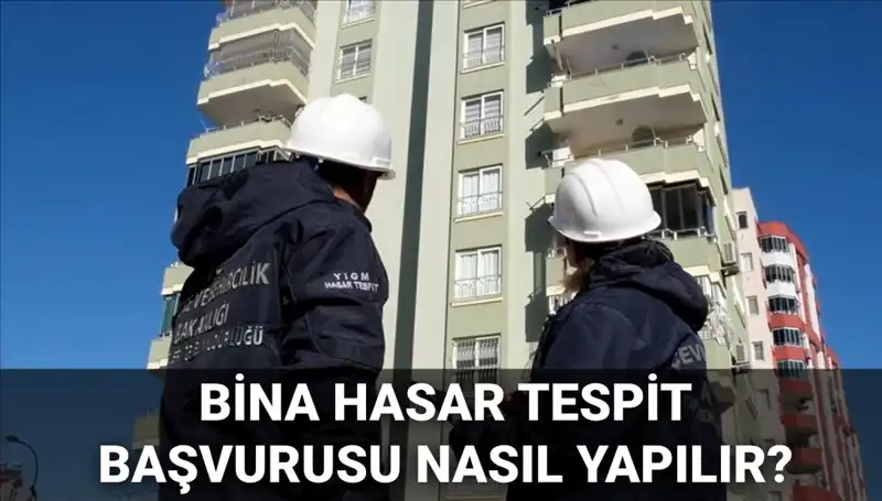 Bina Hasar Tespit Başvurusu Nasıl Yapılır? Her Şey Burada!