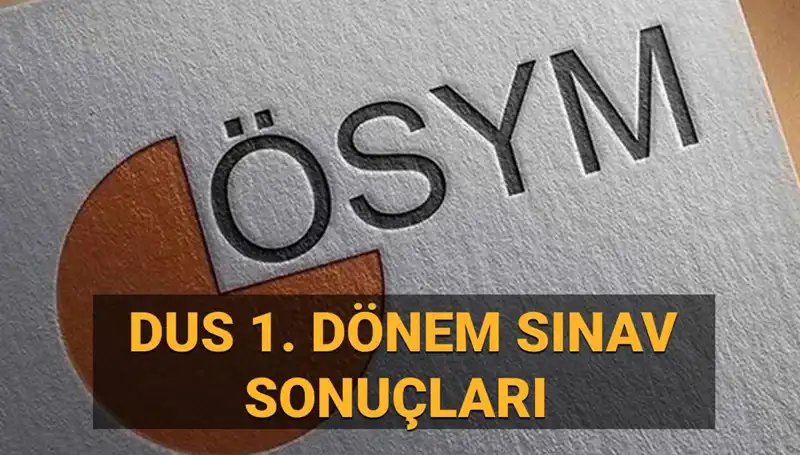 2025 DUS 1. Dönem Sonuçları Ne Zaman Açıklanacak? Son Durum Burada!