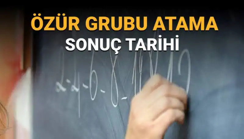 Özür Grubu Atama Sonuçları Açıklanma Tarihi Hakkında Bilmeniz Gerekenler