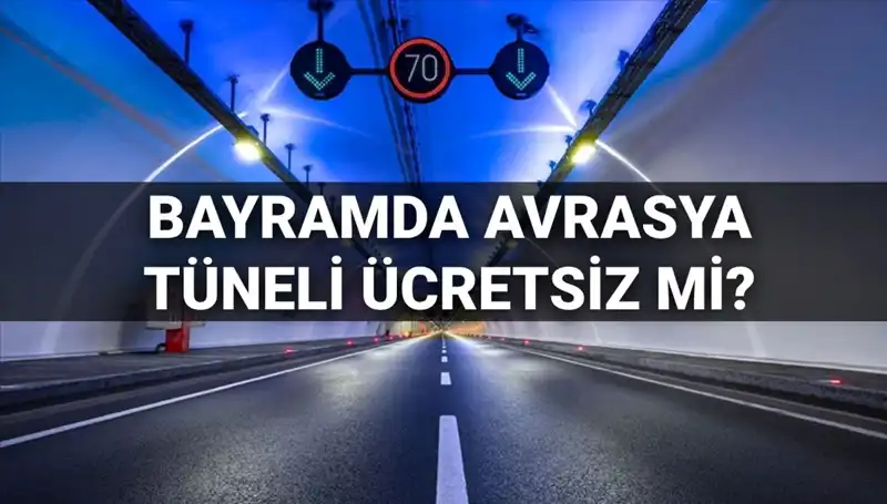 Avrasya Tüneli'nde Bayram Ücretsiz Geçiş Müjdesi Var mı?