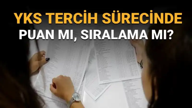 YKS Tercih Sürecinde Dikkat Edilmesi Gerekenler: Puan mı Sıralama mı?